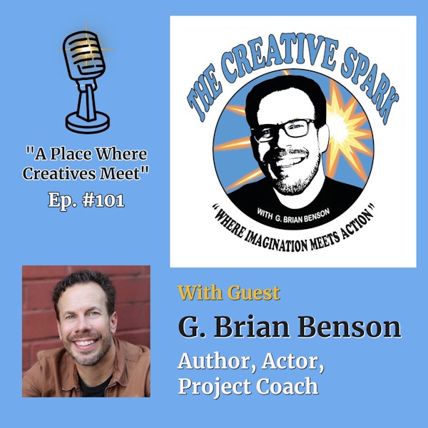 101: The Creative Spark Ep. 101 with Guest G. Brian Benson Image