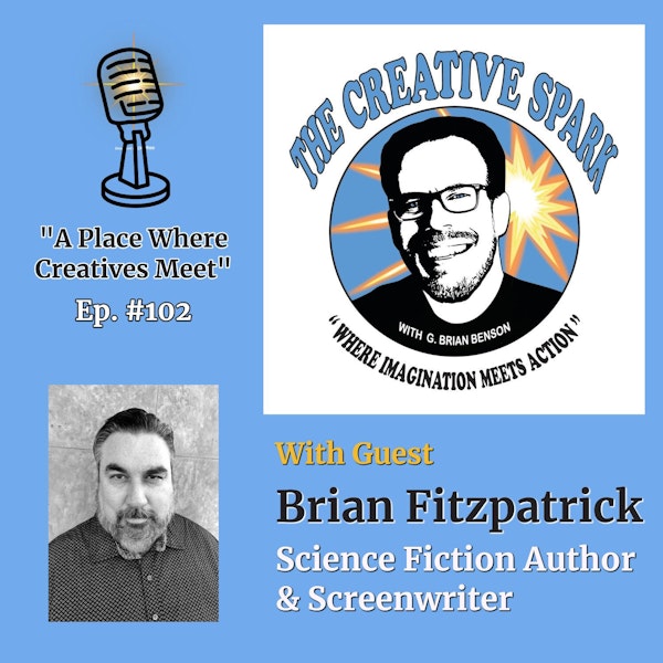 102: The Creative Spark Ep. 102 with Guest Brian Fitzpatrick Image