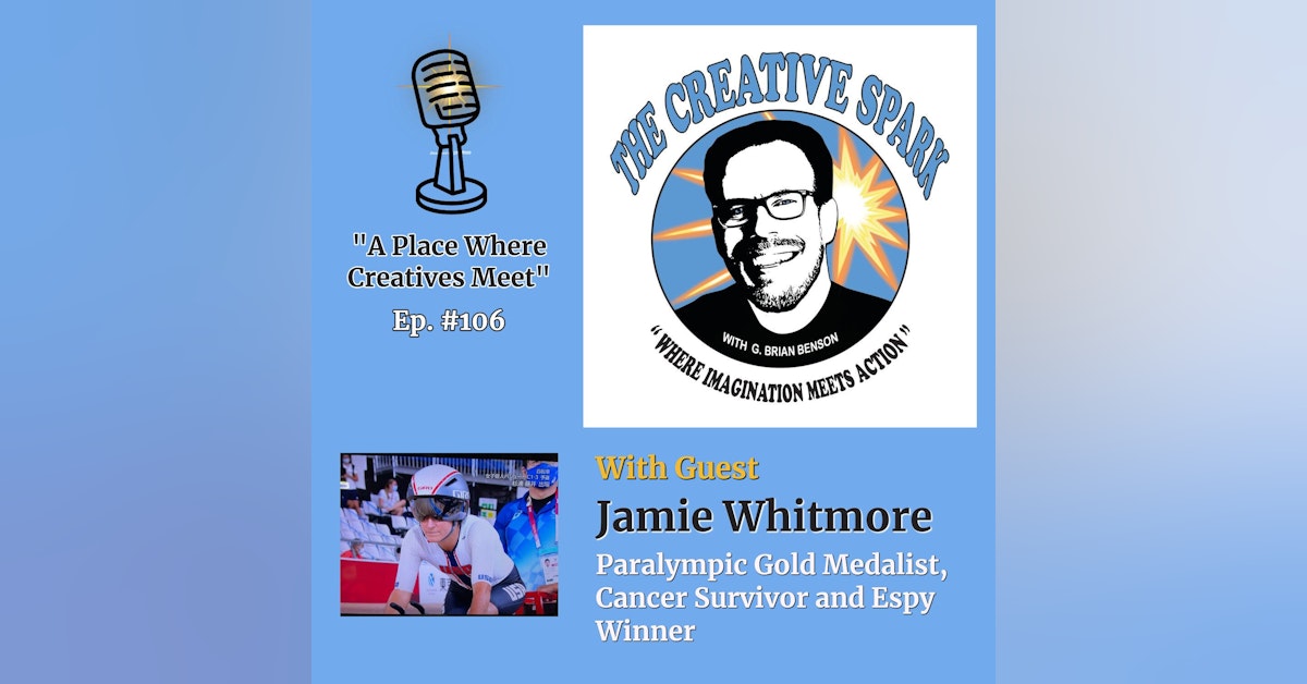 106: The Creative Spark Ep. 106 with Guest Jamie Whitmore