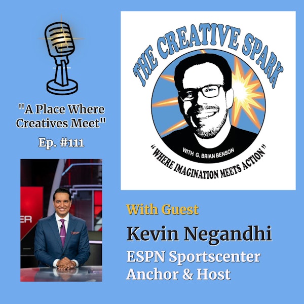 113: The Creative Spark Ep. 113 with Guest Kevin Negandhi Image