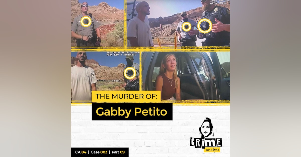 84: The Crime Analyst | Ep 84 | The Murder of Gabby Petito, Part 9