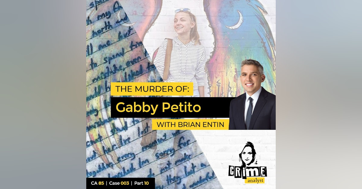 85: The Crime Analyst | Ep 85 | The Murder of Gabby Petito, Part 10