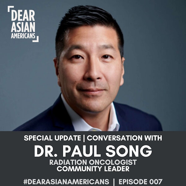 007 // Dr. Paul Song // Radiation Oncologist and Community Leader