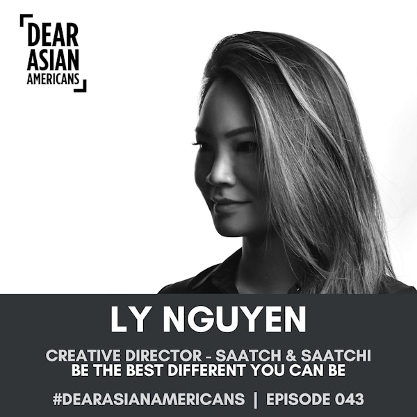 043 // Ly Nguyen // Creative Director - Saatchi & Saatchi // Be the Best Different You Can Be // HAPPY MOTHER'S DAY!
