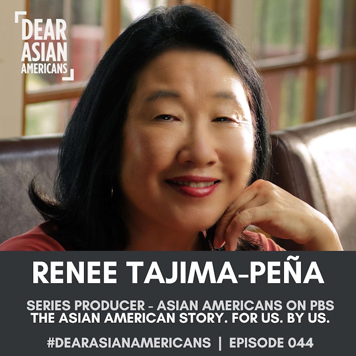 044 // Renee Tajima-Peña // Series Producer - Asian Americans on PBS // The Asian American Story. For us. By us.