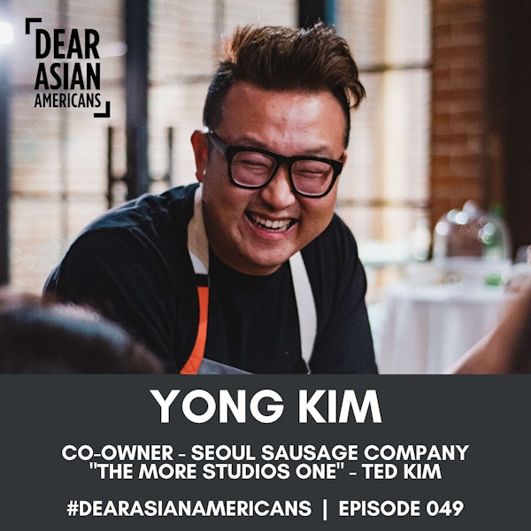 049 // Yong Kim // Co-Founder & Co-Owner - Seoul Sausage Company // "The More Studious One" - Ted Kim