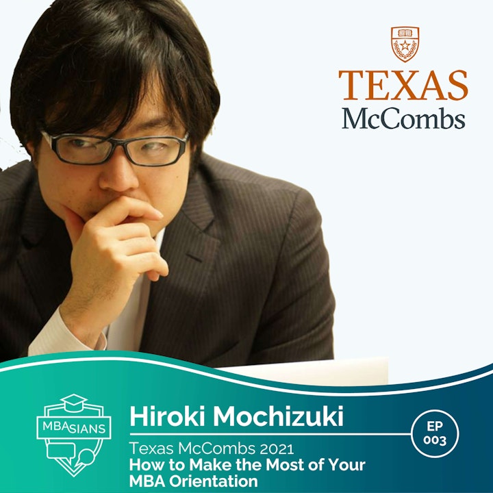 003 // How to Make the Most of Your MBA Orientation // Hiroki Mochizuki - Texas McCombs 2021