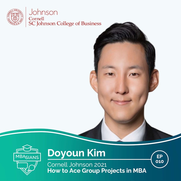 010 // How to Ace Group Projects in MBA  // Doyoun Kim - Cornell Johnson 2021