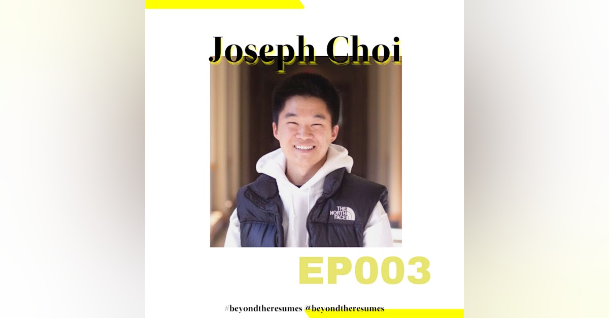 003 // “Just put your head down and work hard” with Joseph Choi