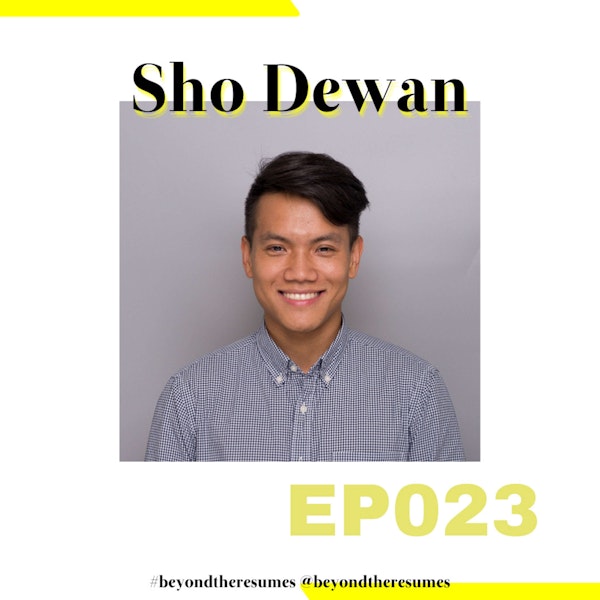 023 // "If you choose to do something, be the best at it" with Sho Dewan