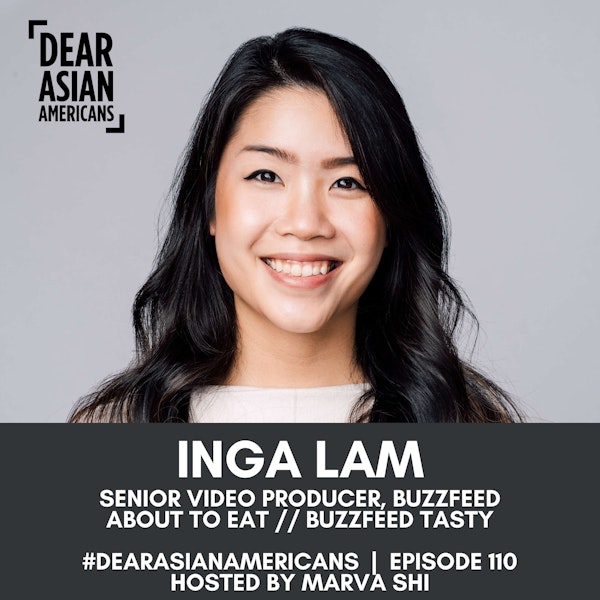 110 // Inga Lam // Senior Video Producer - BuzzFeed, Tasty & About To Eat // Culture Through Content