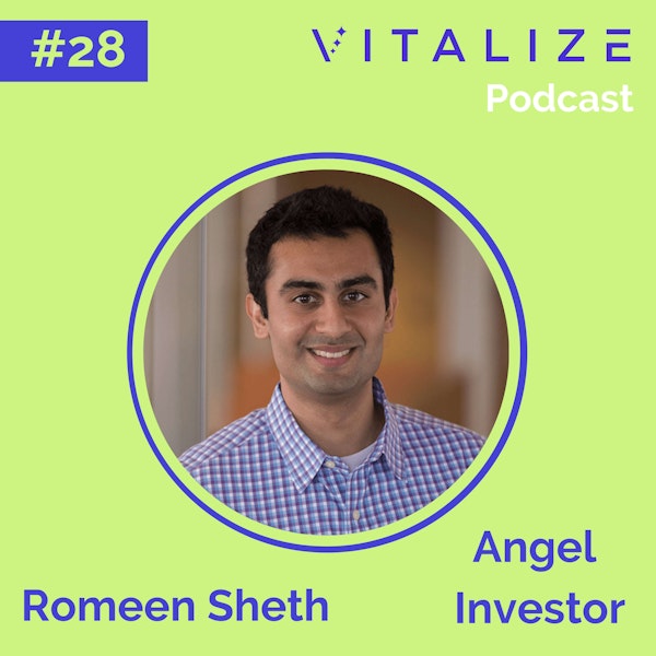 Angel Investing: Romeen Sheth, on Growing and Connecting Authentically as an Operator, Investor, and Creator