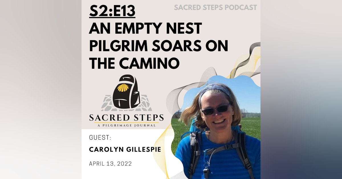 S2:E13 An Empty Nest Pilgrim Soars on the Camino de Santiago