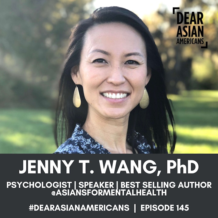 145 // Jenny T. Wang, PhD // Best Selling Author - Permission to Come Home // Asians For Mental Health