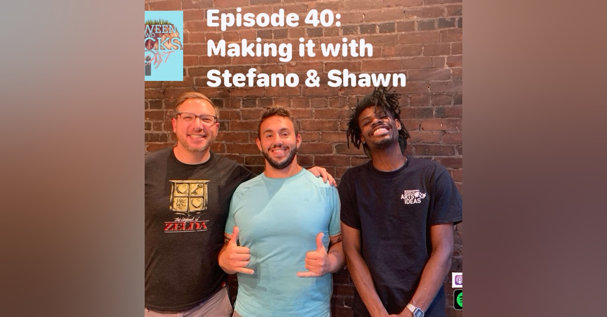 Making It With Stefano & Shawn | Episode 40