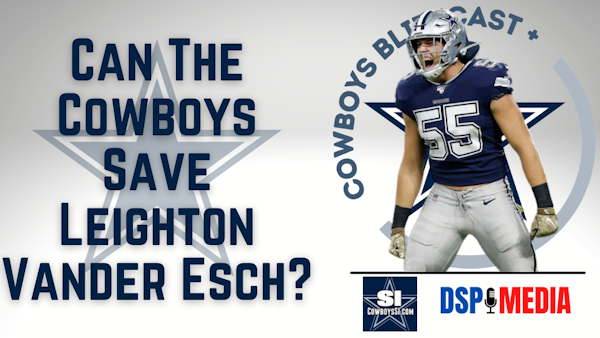 Daily Blitz - 6/29/21 – Can The Dallas Cowboys Save Leighton Vander Esch?