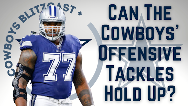 Daily Blitz – 7/15/21 – Can The Cowboys’ Offensive Tackles Stay Healthy in 2021?