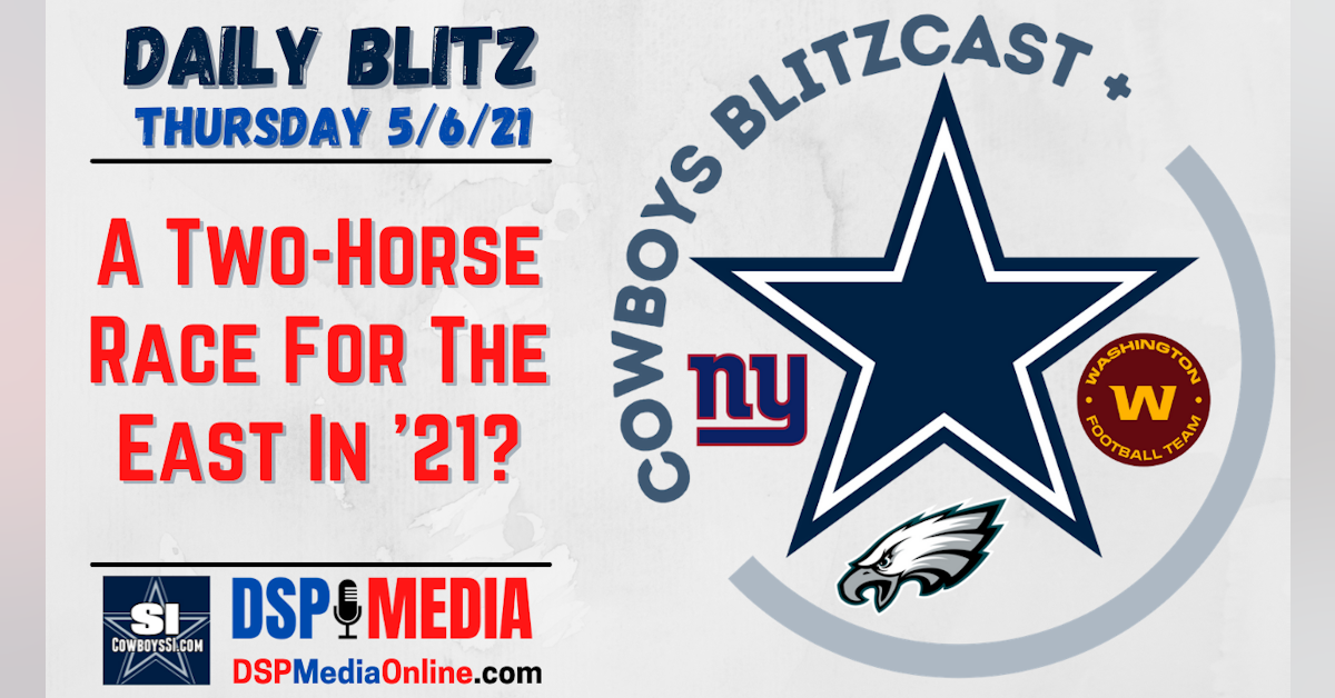 Daily Blitz 5/5/21 - Cowboys' Executive Vice President Discusses The Draft