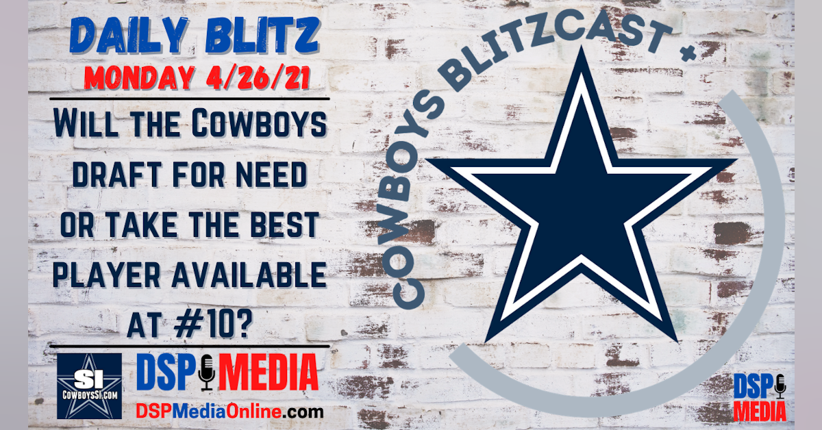 Daily Blitz 4/26/21 - Draft For Need Or Best Player Available At 10?