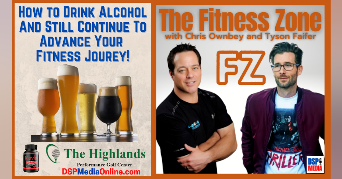 Ep19: Drink Beer, Wine, & Liquor and Still Advance Your Fitness Journey!