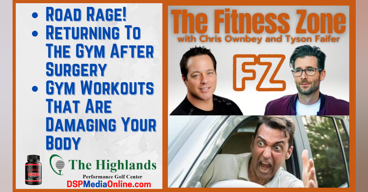 Ep20: Road Rage | How To Return To The Gym After Surgery | Gym Exercises That Are Hurting You