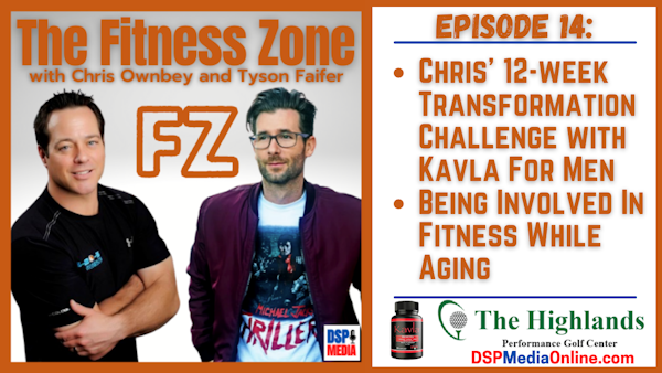 Ep14: Chris' 12-week Transformation Challenge with KavlaForMen.com | Being Involved In Fitness While Aging