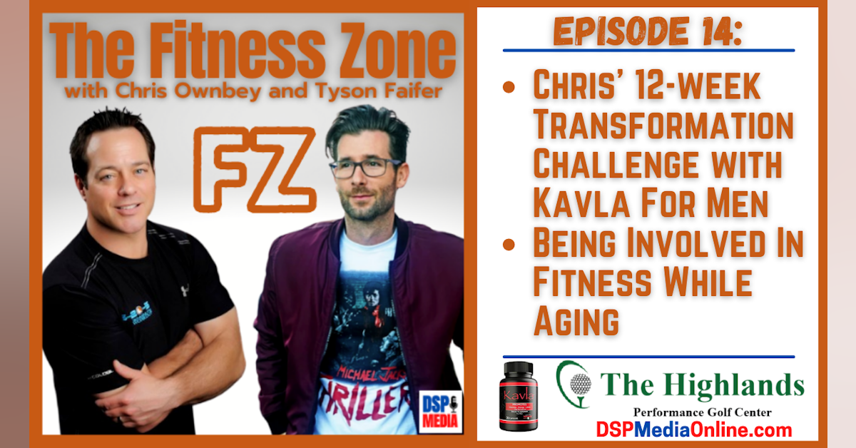 Ep14: Chris' 12-week Transformation Challenge with KavlaForMen.com | Being Involved In Fitness While Aging