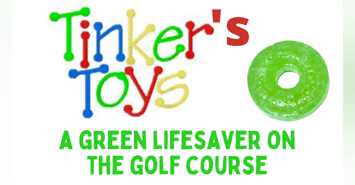 Tinker's Toys: A Green Lifesaver