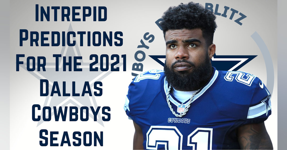 Dallas Cowboys Daily Blitz – 8/27/21 – Intrepid Predictions For The Dallas Cowboys In 2021