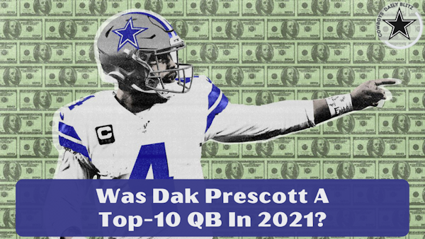 Was Dallas Cowboys Dak Prescott A Top 10 QB In 2021?