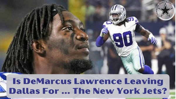 NFL Rumor: Dallas Cowboys DeMarcus Lawrence To The Jets?