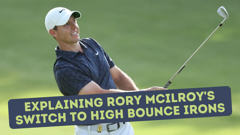 Episode image for Explaining Rory McIlroy's Switch to High Bounce Irons