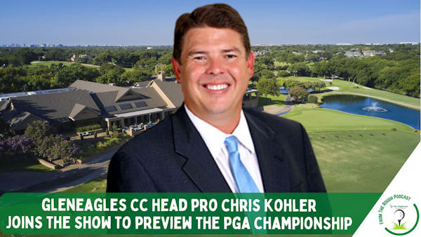 Gleneagles CC Head Pro Chris Kohler Joins Us to Talk PGA Championship