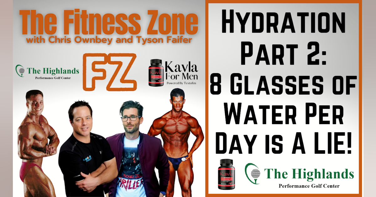 Ep23: Hydration Part 2: 8 Glasses of Water Per Day is a LIE!