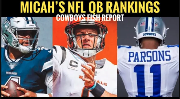 Micah Ranks NFL QBs. WHERE’S DAK? NO JOE? #dallascowboys Fish Report