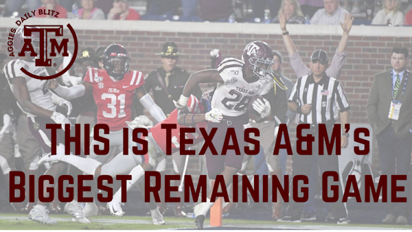 Texas A&M Aggies Daily Blitz - 10/27/21 - THIS Is Texas A&M's Biggest Remaining Game