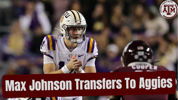 Max Johnson Transfers to Texas A&M Aggies - What's It Mean?