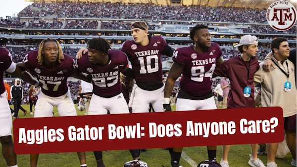 Does Anyone Care About The Aggies 2021 Gator Bowl?