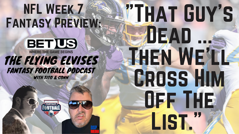 Episode image for The Flying Elvises Fantasy Football Show - 10/21/21 - "That Guy's Dead ... Then We'll Cross Him Off The List" - NFL Week 7