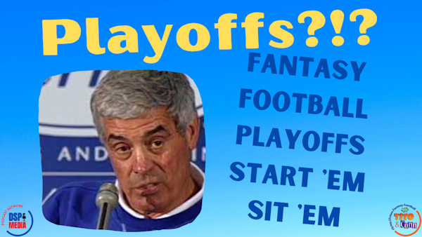 NFL Week 16 Fantasy Football Playoffs - Start 'Em, Sit 'Em