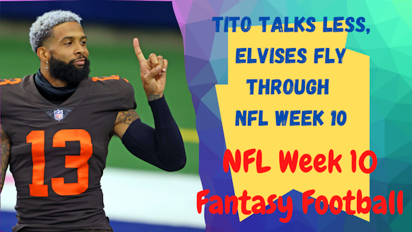#FantasyFootball - Tito Talks Less,  Elvises Fly Through #NFL #Week10