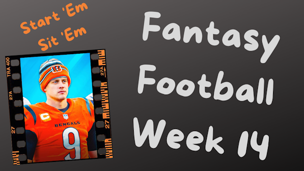 NFL Fantasy Football Week 14 - Start 'em, Sit 'em
