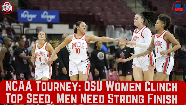 NCAA Tournament: Ohio State Women Clinch Top Seed, Men Need Strong Finish