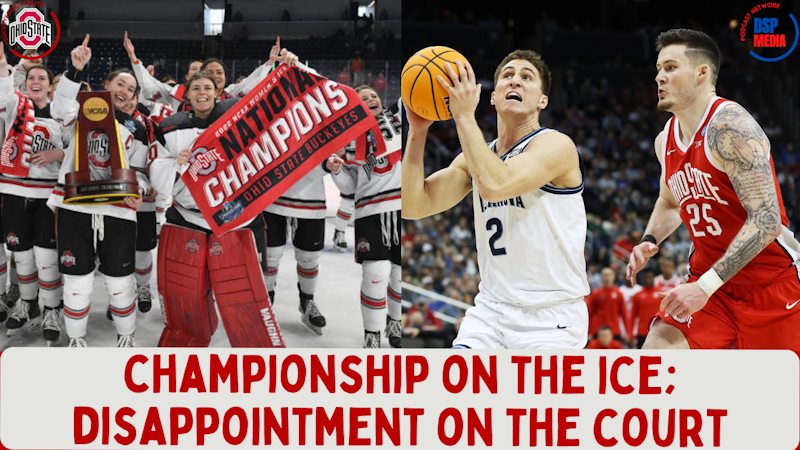 Episode image for Ohio State Buckeyes' Women's Hockey Championship; Men's Basketball Disappointment