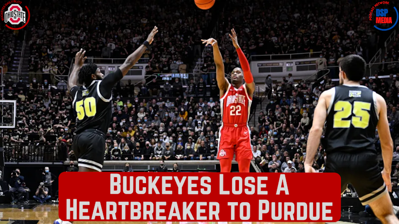 Episode image for Buckeyes Lose A Heartbreaker To Boilermakers