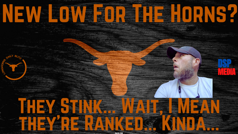 Episode image for #TexasLonghorns Daily Blitz - A New Low For The Horns? They Suck... Wait, They're Ranked... Kinda...