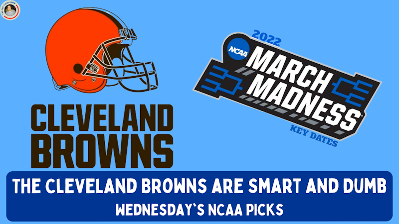 Episode image for The Cleveland Browns are Smart and Stupid and Wednesday's NCAA Winners