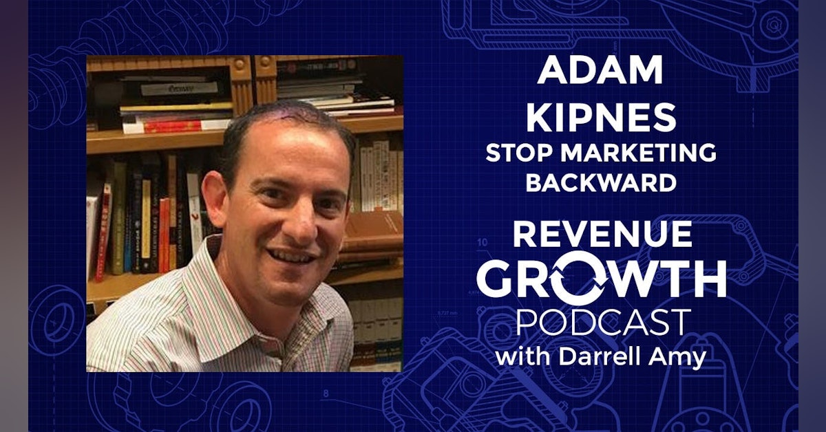 Adam Kipnes-Stop Marketing Backwards