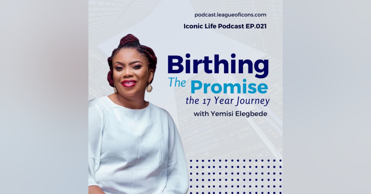 021 - Birthing The Promise, The 17year Journey with Yemisi Elegbede