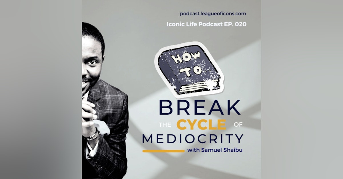 020 - How to Break The Cycle of Mediocrity